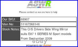 BMW E87 1 SERIES LCI 5dr M Sport O/S Drivers Side Wing Mirror 51167268146